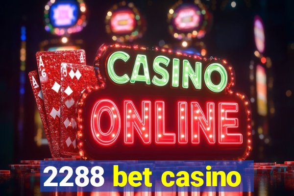 2288 bet casino